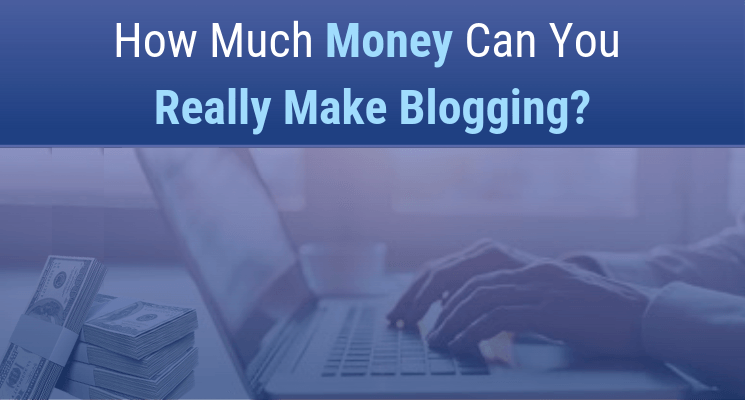 How Much Money Can You Make Blogging