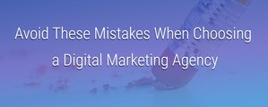 Avoid These Mistakes When Hiring a Digital Marketing Agency